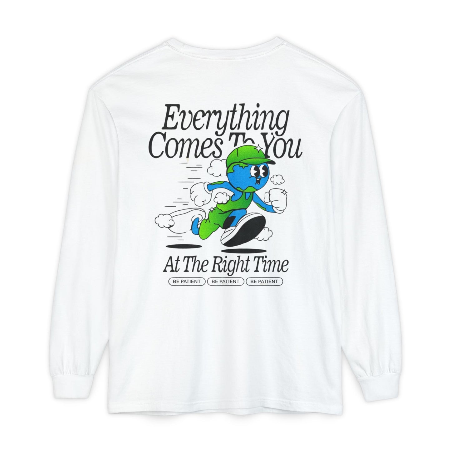 Everything Comes to you at the Right Time Long sleeve